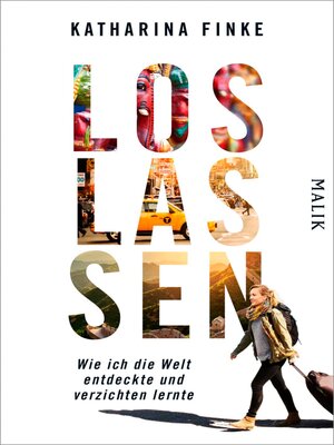 cover image of Loslassen – Wie ich die Welt entdeckte und verzichten lernte